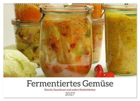 Fermentiertes Gemüse (Wandkalender 2027 DIN A2 quer), CALVENDO Monatskalender