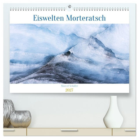 Eiswelten Morteratsch (hochwertiger Premium Wandkalender 2027 DIN A2 quer), Kunstdruck in Hochglanz