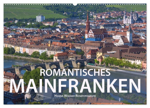Romantisches Mainfranken (Wandkalender 2027 DIN A2 quer), CALVENDO Monatskalender
