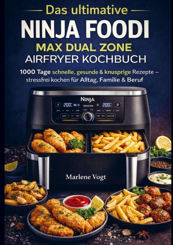 Das ultimative Ninja Foodi MAX Dual Zone Airfryer Kochbuch