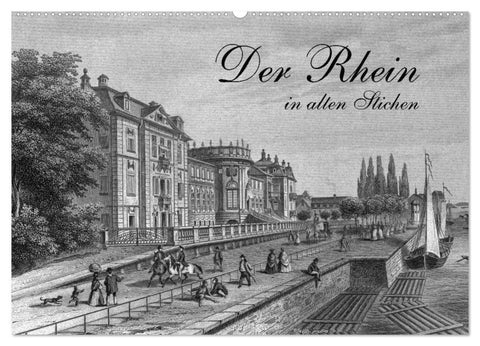 Der Rhein in alten Stichen (Wandkalender 2027 DIN A2 quer), CALVENDO Monatskalender