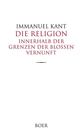 Die Religion innerhalb der Grenzen der bloßen Vernunft