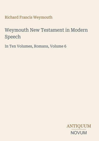 Weymouth New Testament in Modern Speech