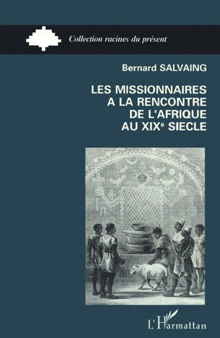 Les missionnaires à la rencontre de l'Afrique au XIXe siècle