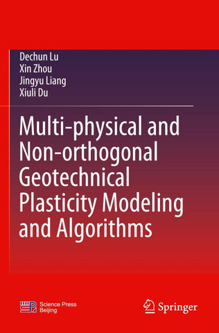 Multi-physical and Non-orthogonal Geotechnical Plasticity Modeling and Algorithms