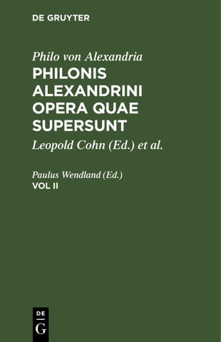 Philonis Alexandrini opera quae supersunt. Vol II