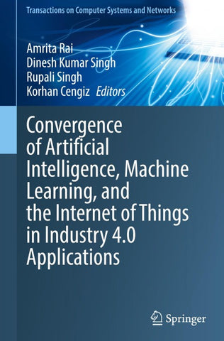 Convergence of Artificial Intelligence, Machine Learning, and the Internet of Things in Industry 4.0 Applications