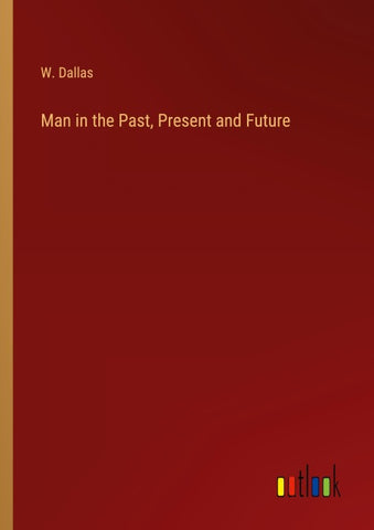 Man in the Past, Present and Future