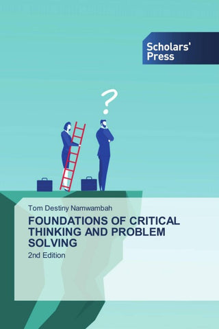 FOUNDATIONS OF CRITICAL THINKING AND PROBLEM SOLVING
