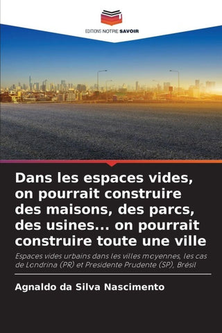 Dans les espaces vides, on pourrait construire des maisons, des parcs, des usines... on pourrait construire toute une ville