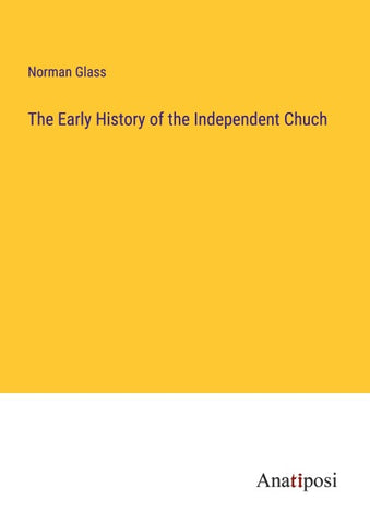 The Early History of the Independent Chuch