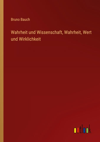 Wahrheit und Wissenschaft, Wahrheit, Wert und Wirklichkeit