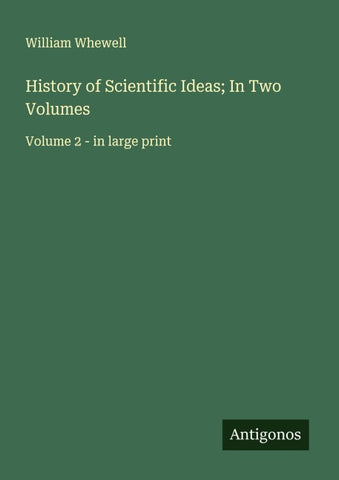 History of Scientific Ideas; In Two Volumes