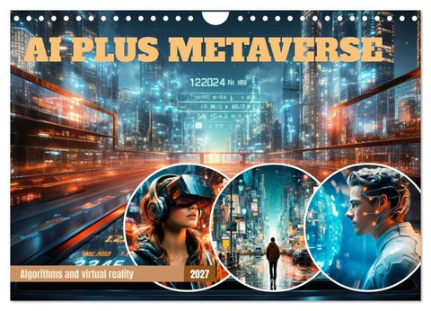 AI PLUS METAVERSE Algorithms and virtual reality (Wall Calendar 2027 DIN A4 landscape), CALVENDO 12 Month Wall Calendar
