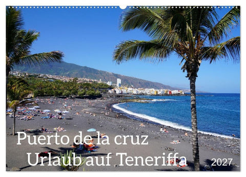 Puerto de la Cruz. Teneriffa Urlaub. (Wandkalender 2027 DIN A2 quer), CALVENDO Monatskalender