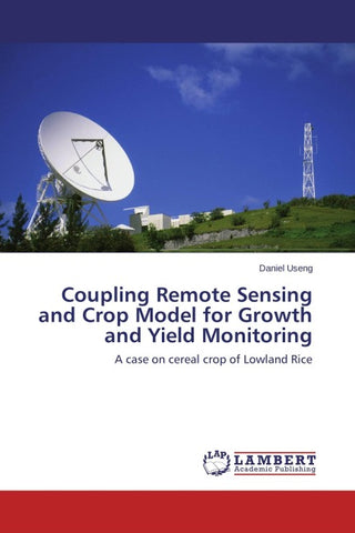 Coupling Remote Sensing and Crop Model for Growth and Yield Monitoring