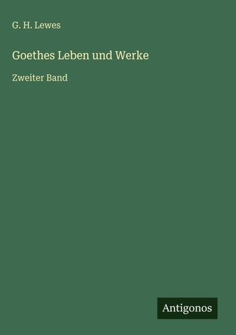 Goethes Leben und Werke