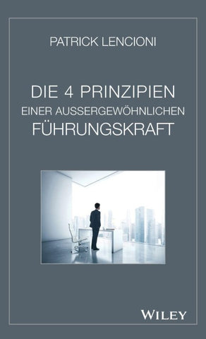 Die vier Prinzipien einer außergewöhnlichen Führungskraft