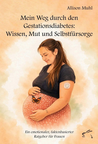 Mein Weg durch den Gestationsdiabetes: Wissen, Mut und Selbstfürsorge