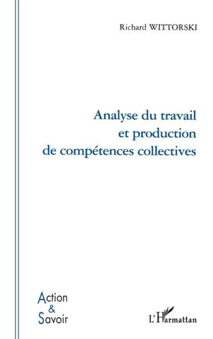 ANALYSE DU TRAVAIL ET PRODUCTION DE COMPÉTENCES COLLECTIVES