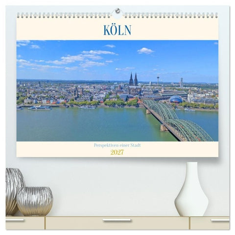 Köln Perspektiven einer Stadt (hochwertiger Premium Wandkalender 2027 DIN A2 quer), Kunstdruck in Hochglanz