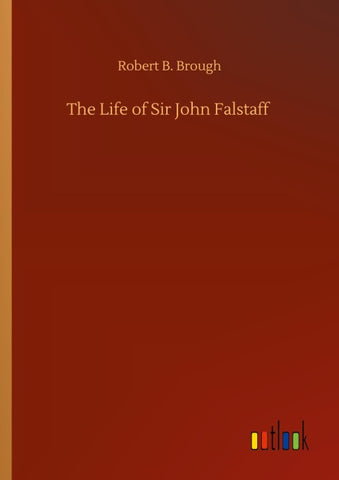 The Life of Sir John Falstaff