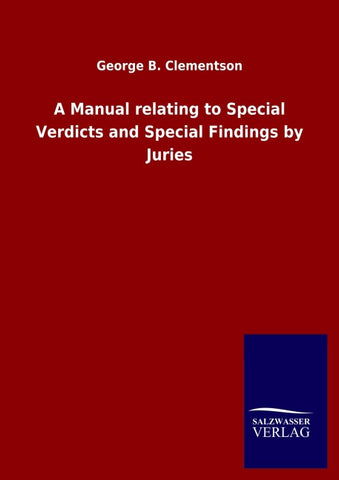 A Manual relating to Special Verdicts and Special Findings by Juries