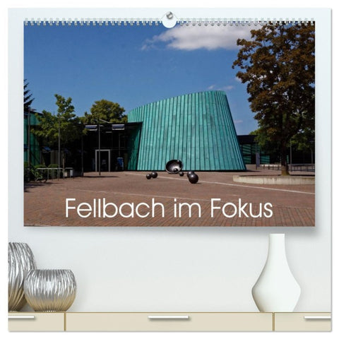 Fellbach im Fokus (hochwertiger Premium Wandkalender 2026 DIN A2 quer), Kunstdruck in Hochglanz