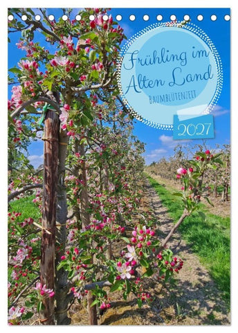 Frühling im Alten Land - Baumblütenzeit (Tischkalender 2027 DIN A5 hoch), CALVENDO Monatskalender
