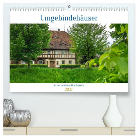 Umgebindehäuser in der schönen Oberlausitz (hochwertiger Premium Wandkalender 2027 DIN A2 quer), Kunstdruck in Hochglanz