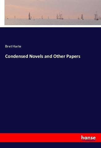 Condensed Novels and Other Papers