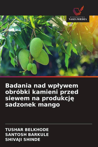 Badania nad wp¿ywem obróbki kamieni przed siewem na produkcj¿ sadzonek mango
