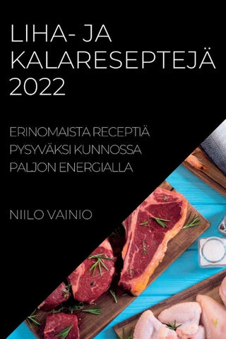 LIHA- JA KALARESEPTEJÄ 2022