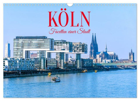 Köln - Facetten einer Stadt (Wandkalender 2027 DIN A3 quer), CALVENDO Monatskalender