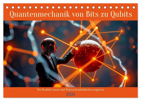Quantenmechanik von Bits zu Qubits (Tischkalender 2026 DIN A5 quer), CALVENDO Monatskalender