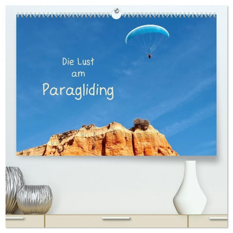 Die Lust am Paragliding (hochwertiger Premium Wandkalender 2027 DIN A2 quer), Kunstdruck in Hochglanz