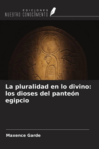 La pluralidad en lo divino: los dioses del panteón egipcio