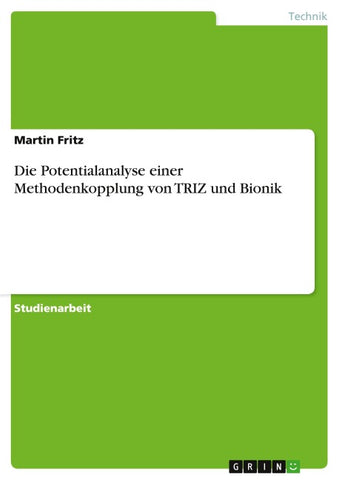 Die Potentialanalyse einer Methodenkopplung von TRIZ und Bionik