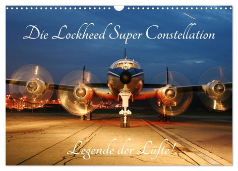 Lockheed Super Constellation - Legende der Lüfte (Wandkalender 2027 DIN A3 quer), CALVENDO Monatskalender