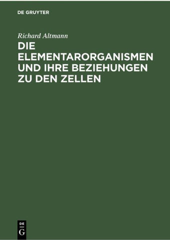 Die Elementarorganismen und ihre Beziehungen zu den Zellen