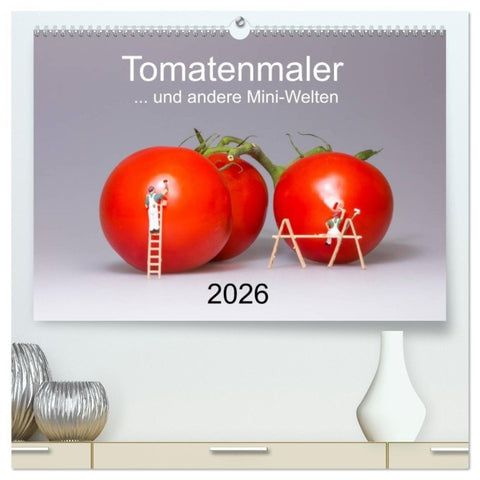 Tomatenmaler ... und andere Mini-Welten (hochwertiger Premium Wandkalender 2026 DIN A2 quer), Kunstdruck in Hochglanz