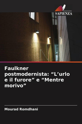 Faulkner postmodernista: "L'urlo e il furore" e "Mentre morivo"