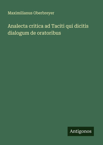 Analecta critica ad Taciti qui dicitis dialogum de oratoribus