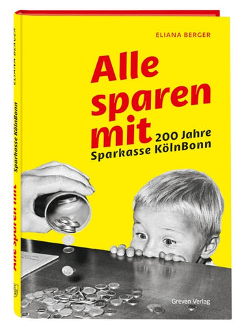 Alle sparen mit. 200 Jahre Sparkasse KölnBonn