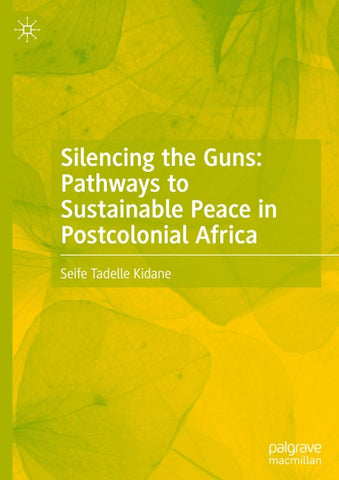 Silencing the Guns: Pathways to Sustainable Peace in Postcolonial Africa