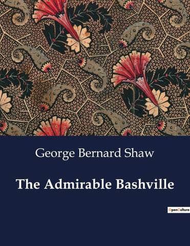 The Admirable Bashville; Or, Constancy Unrewarded