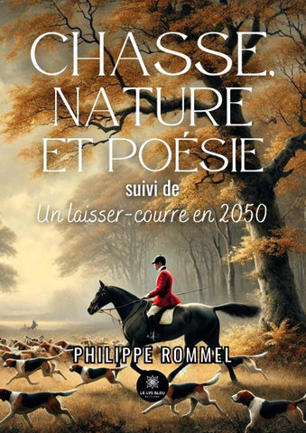 Chasse, nature et poésie suivi de Un laisser-courre en 2050