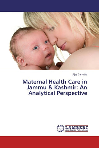 Maternal Health  Care in Jammu & Kashmir: An Analytical Perspective
