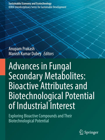 Advances in Fungal Secondary Metabolites: Bioactive Attributes and Biotechnological Potential of Industrial Interest