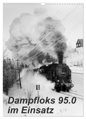 Dampfloks 95.0 im Einsatz (Wandkalender 2027 DIN A3 hoch), CALVENDO Monatskalender